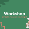 Gratis workshopavond: Zindelijkheid bij jonge kinderen